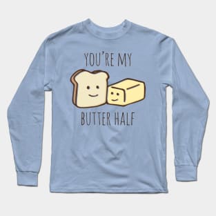 You're My Butter Half Long Sleeve T-Shirt